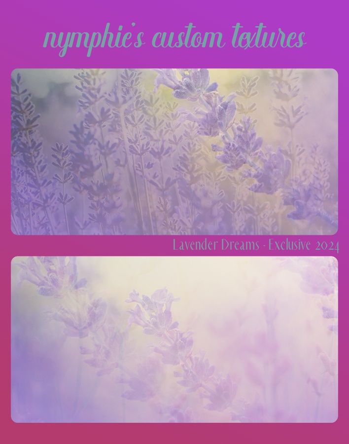 nymphie Textures: Lavendar Dreams
Price: 300 points
Stipulations: Do NOT share!
